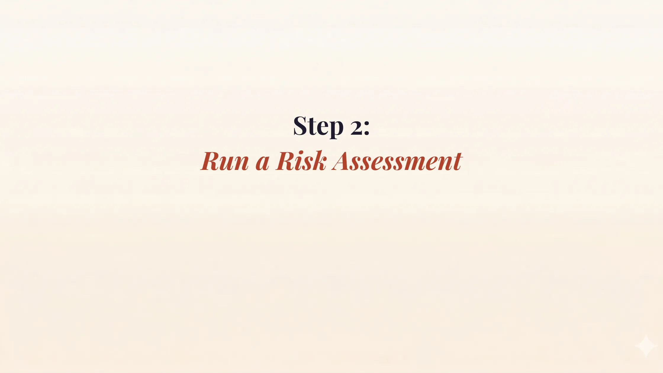 Step 2: Run a Risk Assessment